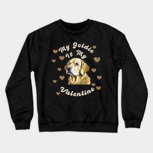 My Goldie is My Valentine Crewneck Sweatshirt